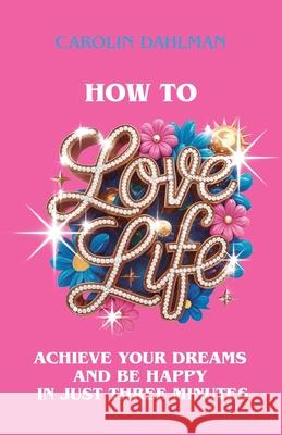 How to Love Life Carolin Dahlman 9798891328433