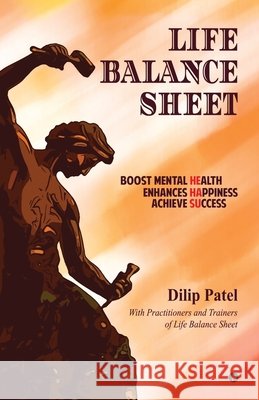 Life Balance Sheet: Boost Mental Health Enhances Happiness Achieve Success Dilip Patel 9798891339224
