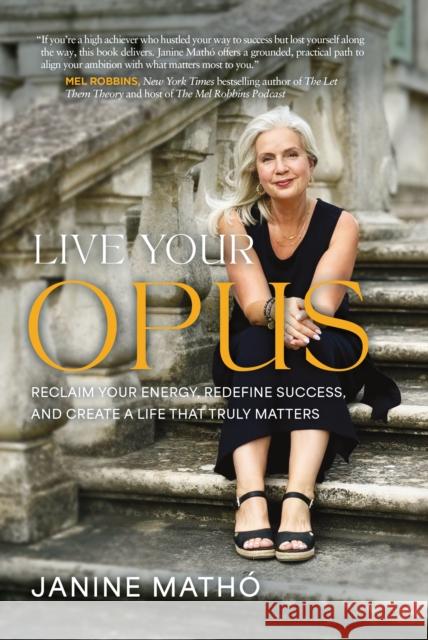 Live Your Opus Janine Matho 9798891385771 Amplify Publishing