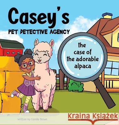 Casey's Pet Detective Agency: The Case of the Adorable Alpaca Brown, Camille, Bulu, Anak 9798891420052