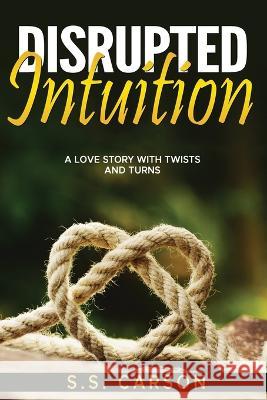 Disrupted Intuition S S Carson   9798891458093 Independently Published