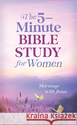 The 5-Minute Bible Study for Women: Mornings with Jesus Scott, Carey 9798891513761