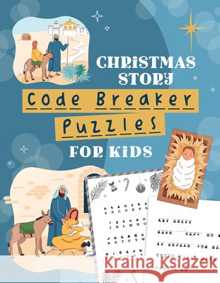 Christmas Story Code Breaker Puzzles for Kids McIntosh, Kelly 9798891513877 Barbour Kidz