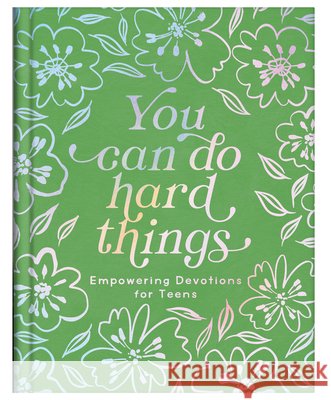 You Can Do Hard Things (Teen Girls): Empowering Devotions for Teens Scott, Carey 9798891514195