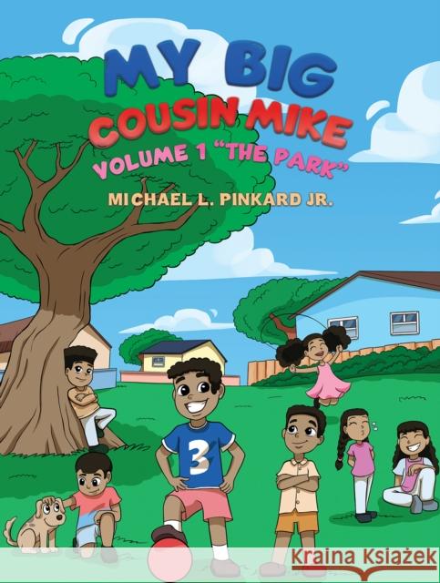 My Big Cousin Mike: Volume 1 “The Park” Michael L Pinkard 9798891550599