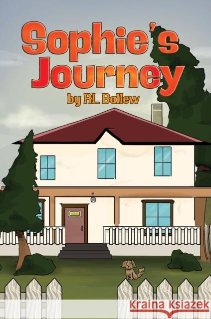 Sophie’s Journey RL Ballew 9798891550704 Austin Macauley Publishers LLC