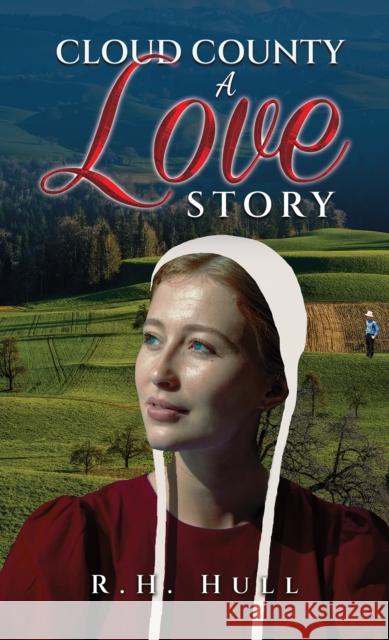 Cloud County: A Love Story R H Hull 9798891551404 Austin Macauley Publishers LLC