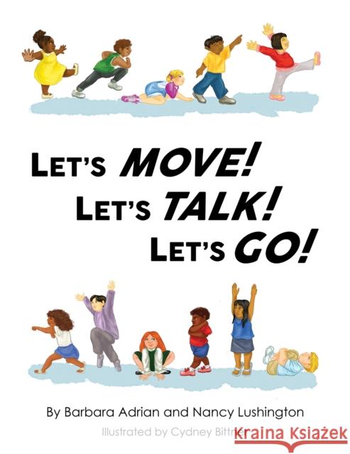 Let's Move! Let's Talk! Let's Go! Nancy Lushington 9798891554429 Austin Macauley Publishers LLC