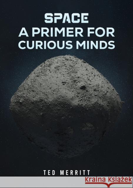 Space: A Primer for Curious Minds Ted Merritt 9798891555907