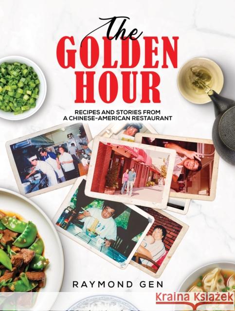 The Golden Hour: Recipes and Stories from a Chinese-American Restaurant Raymond Gen 9798891556225 Austin Macauley Publishers LLC