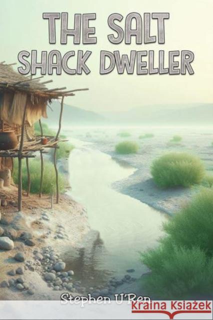 The Salt Shack Dweller Stephen U'Ren 9798891556935