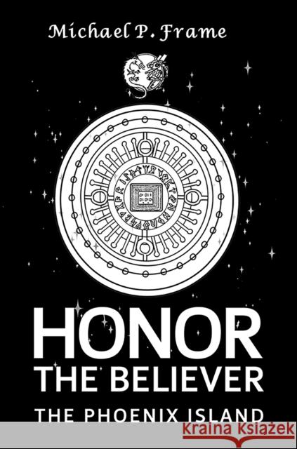 Honor the Believer: The Phoenix Island Michael P. Frame 9798891557895