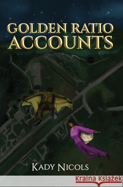 Golden Ratio: Accounts Kady Nicols 9798891558083 Austin Macauley Publishers LLC