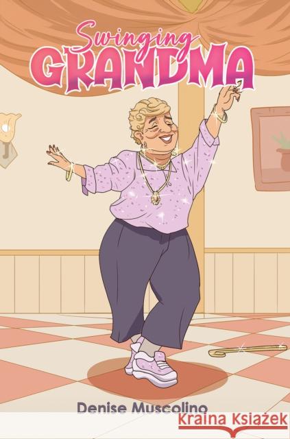 Swinging Grandma Denise Muscolino 9798891558588 Austin Macauley Publishers LLC