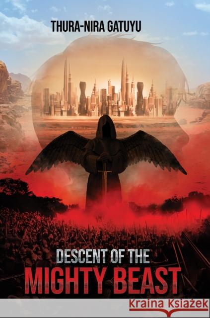 Descent of the Mighty Beast Thura-Nira Gatuyu 9798891558731