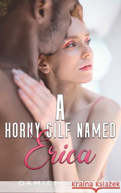 A Horny Gilf Named Erica Damien Dsoul 9798891559318 Austin Macauley Publishers LLC