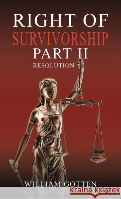 Right of Survivorship – Part II: Resolution William Gotten 9798891559400 Austin Macauley Publishers LLC