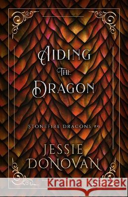 Aiding the Dragon Jessie Donovan   9798891560000 Mythical Lake Press
