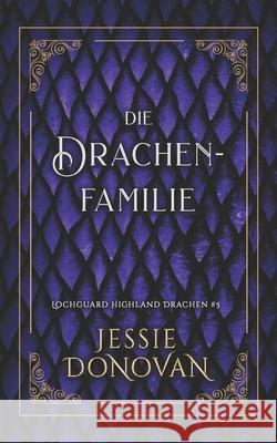 Die Drachenfamilie Anna Drago, Jessie Donovan 9798891560475 Mythical Lake Press