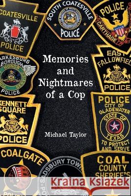 Memories and Nightmares of a Cop Michael Taylor 9798891575318
