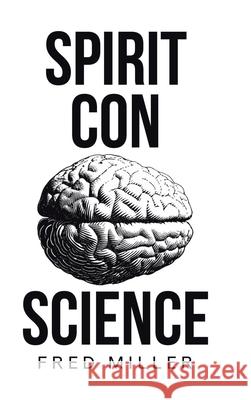 Spirit Con Science Fred Miller 9798891575561