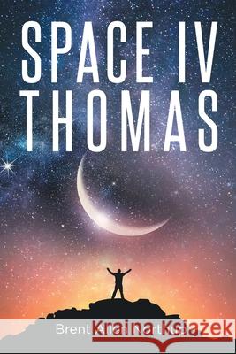 SPACE IV Thomas Brent Allen Northup 9798891577329