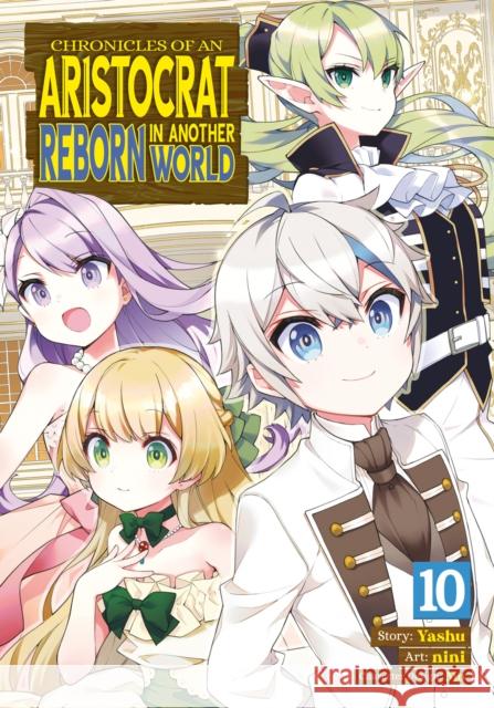 Chronicles of an Aristocrat Reborn in Another World (Manga) Vol. 10 Yashu 9798891600386 Seven Seas Entertainment, LLC
