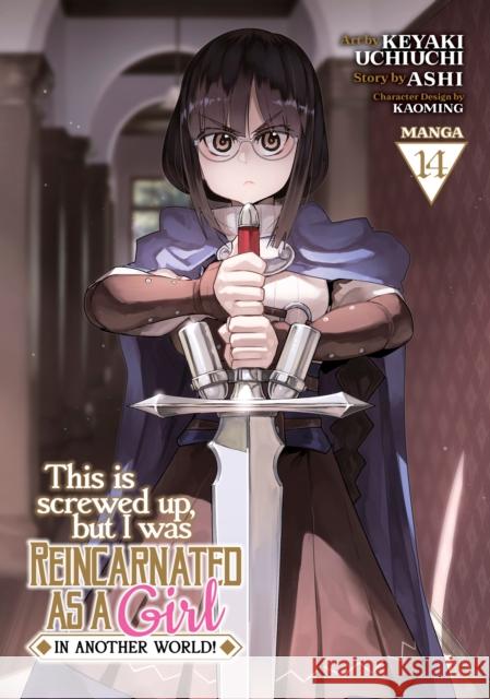 This Is Screwed Up, but I Was Reincarnated as a GIRL in Another World! (Manga) Vol. 14 Ashi 9798891600607