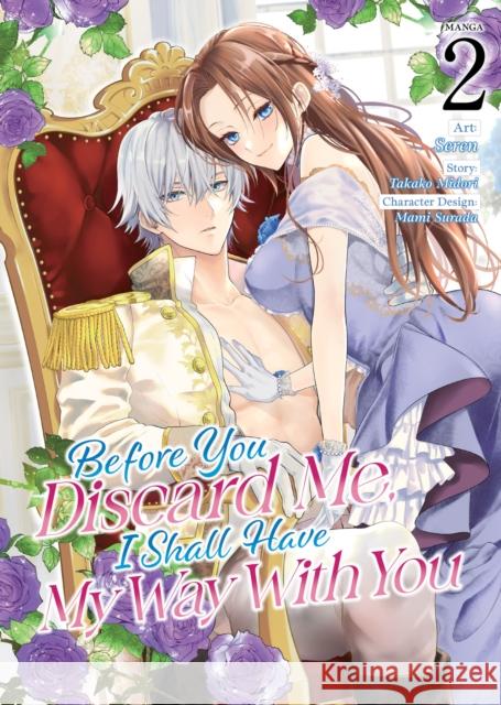 Before You Discard Me, I Shall Have My Way With You (Manga) Vol. 2 Takako Midori 9798891602175 Steamship