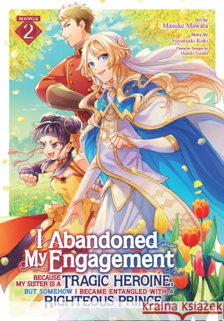 I Abandoned My Engagement Because My Sister is a Tragic Heroine, but Somehow I Became Entangled with a Righteous Prince (Manga) Vol. 2 Fuyutsuki Koki 9798891602397 Seven Seas Entertainment, LLC