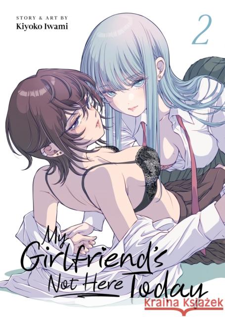 My Girlfriend's Not Here Today Vol. 2 Kiyoko Iwami 9798891602571 Seven Seas