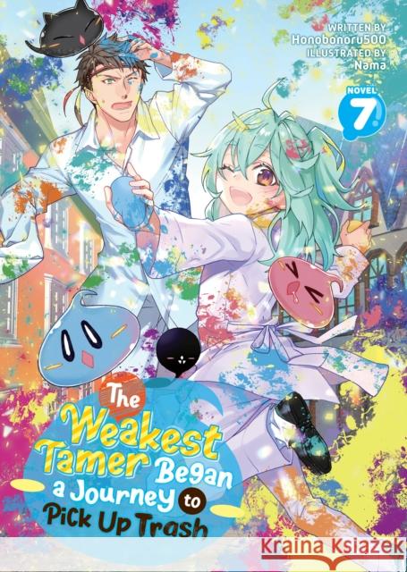 The Weakest Tamer Began a Journey to Pick Up Trash (Light Novel) Vol. 7 Honobonoru500 9798891602991 Seven Seas Entertainment, LLC