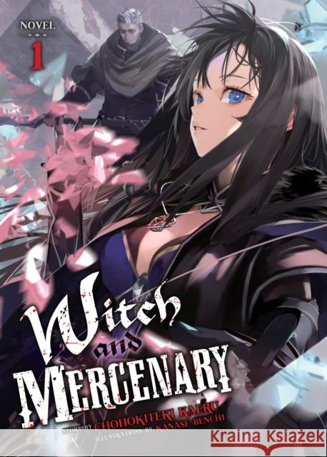 Witch and Mercenary (Light Novel) Vol. 1 Chohokiteki Kaeru 9798891603028 Seven Seas Entertainment, LLC