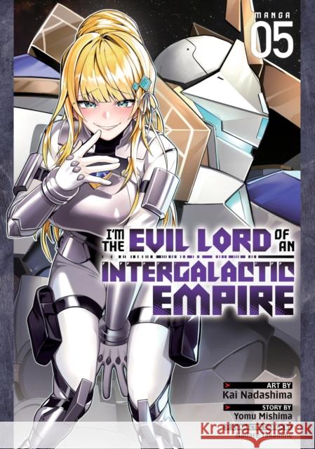 I’m the Evil Lord of an Intergalactic Empire! (Manga) Vol. 5 Yomu Mishima 9798891605121 Seven Seas Entertainment, LLC