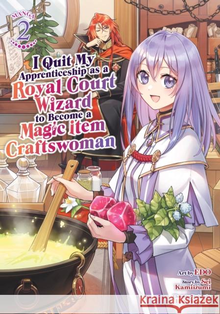 I Quit My Apprenticeship as a Royal Court Wizard to Become a Magic Item Craftswoman (Manga) Vol. 2 Sei Kamiizumi 9798891605244 Seven Seas Entertainment, LLC