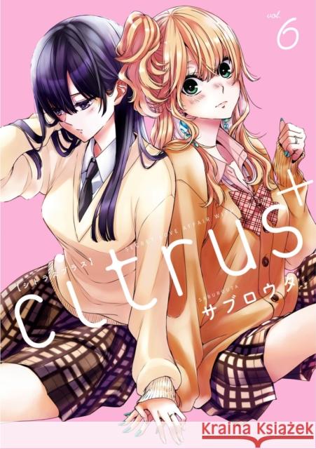 Citrus Plus Vol. 6 Saburouta 9798891606272 Seven Seas Entertainment, LLC