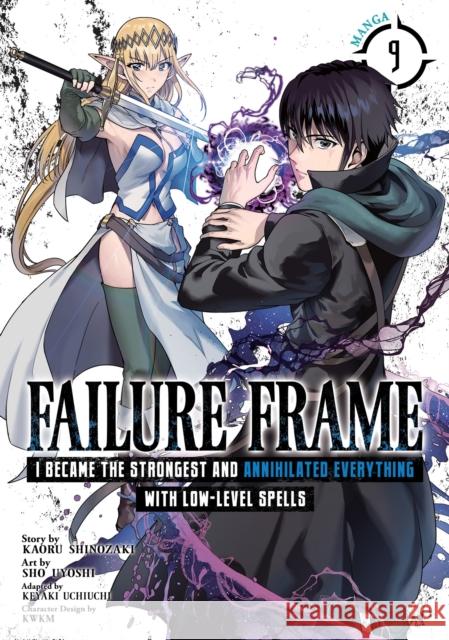 Failure Frame: I Became the Strongest and Annihilated Everything With Low-Level Spells (Manga) Vol. 9 Kaoru Shinozaki 9798891606326 Seven Seas Entertainment, LLC