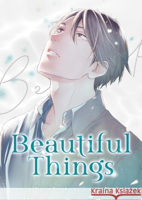 Beautiful Things: The Complete Manga Collection Narise Konohara 9798891607361 Seven Seas Entertainment, LLC