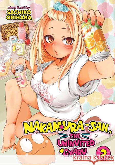 Nakamura-san, the Uninvited Gyaru Vol. 2 Sachiko Orihara 9798891607477