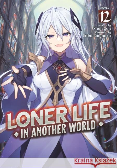 Loner Life in Another World (Light Novel) Vol. 12 Shoji Goji 9798891608627 Seven Seas Entertainment, LLC