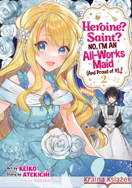 Heroine? Saint? No, I'm an All-Works Maid (And Proud of It)! (Manga) Vol. 2 Atekichi 9798891608665 Seven Seas Entertainment, LLC