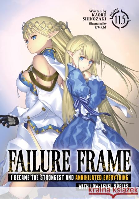 Failure Frame: I Became the Strongest and Annihilated Everything With Low-Level Spells (Light Novel) Vol. 11.5 Kaoru Shinozaki 9798891608771 Seven Seas Entertainment, LLC