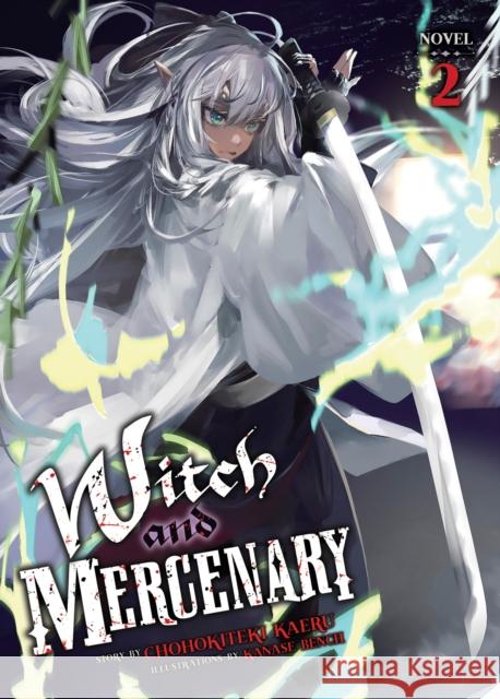 Witch and Mercenary (Light Novel) Vol. 2 Chohokiteki Kaeru 9798891608979 Seven Seas Entertainment, LLC