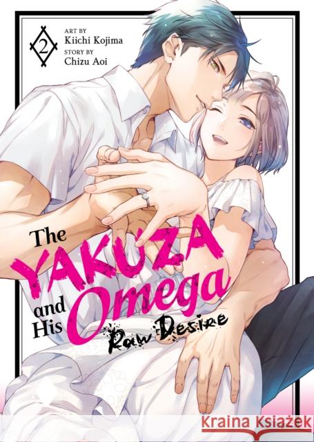 The Yakuza and His Omega: Raw Desire Vol. 2 Chizu Aoi 9798891609242 Seven Seas Entertainment, LLC