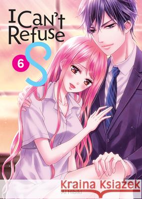 I Can't Refuse S Vol. 6 Ai Hibiki 9798891609440 Seven Seas Entertainment, LLC
