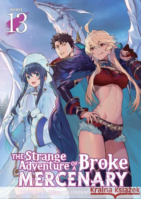 The Strange Adventure of a Broke Mercenary (Light Novel) Vol. 13 Mine 9798891609662