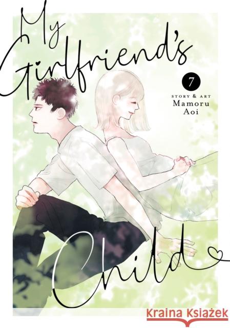 My Girlfriend's Child Vol. 7 Mamoru Aoi 9798891609693