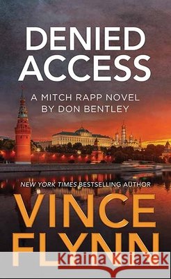 Denied Access: A Mitch Rapp Novel by Don Bentley Flynn, Vince 9798891646759