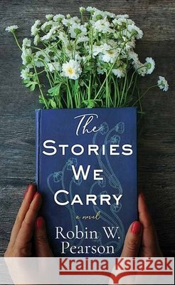 The Stories We Carry Pearson, Robin W. 9798891647411