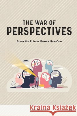 The War of Perspectives: Break the Rule to Make a New One Vivekanand Jha 9798891864375
